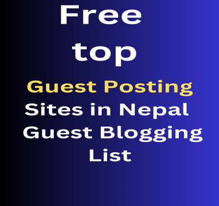 Rank your website and business Free top Guest Posting Sites in Nepal | Guest Blogging  List With High DA Dofollow