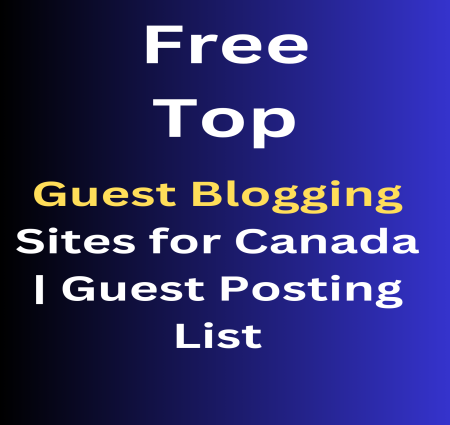 Rank your website and business Free TopGuest Blogging Sites for Canada | Guest Posting  List With High DA Dofollow