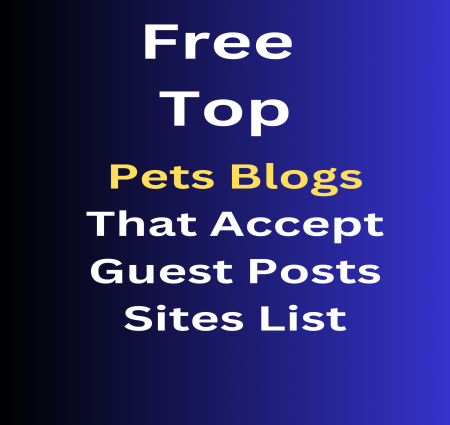 Rank your website and business Free Top Pets Blogs That Accept Guest Posts Sites List With High DA Dofollow