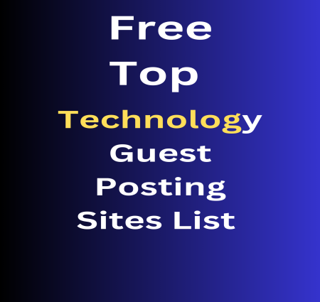 Rank your website and business Free Top Technology Guest Posting Sites List With High DA Dofollow