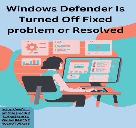 Windows Defender Is Turned Off Fixed problem or Resolved