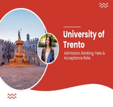 University of Trento: Courses  Fees  Admission Process  and Student Life