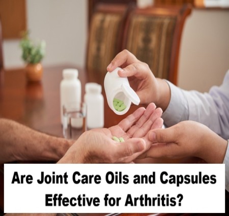 Are Joint Care Oils and Capsules Effective for Arthritis?