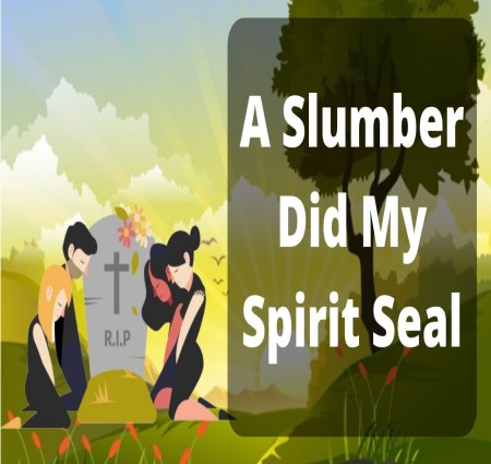 A slumber did my spirit seal